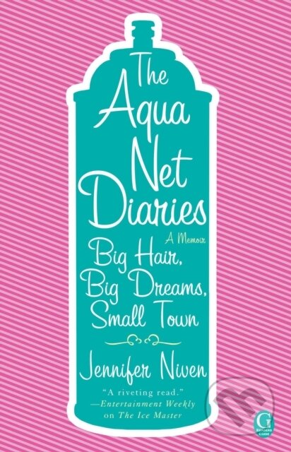 The Aqua Net Diaries - Jennifer Niven