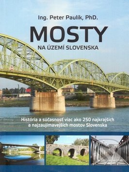 Mosty na území Slovenska - Peter Paulík