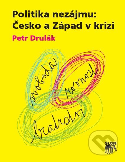 Politika nezájmu: Česko a Západ v krizi - Petr Drulák