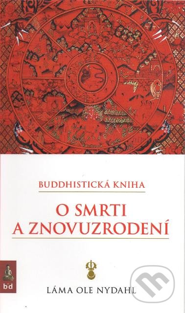Buddhistická kniha o smrti a znovuzrodení - Láma Ole Nydahl
