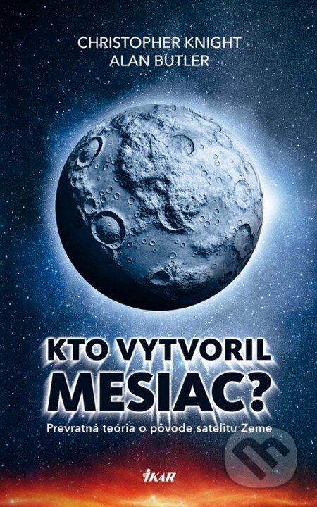 Kto vytvoril Mesiac? - Christopher Knight, Alan Butler