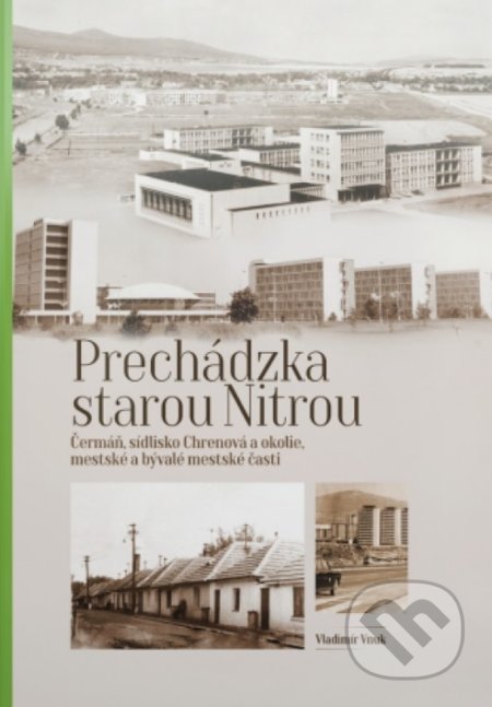 Prechádzka starou Nitrou (Čermáň, Trieda A. Hlinku a okolie)