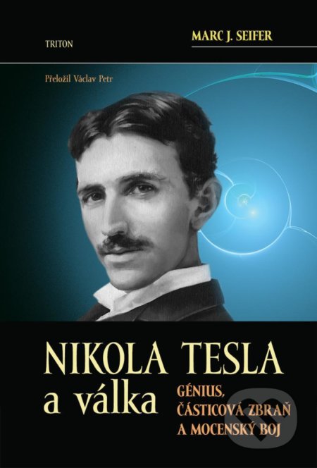 Nikola Tesla a válka - Marc J. Seifer