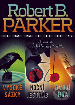 Omnibus: Vysoké sázky, Noční jestřáb, Dvojí hra - Robert B. Parker