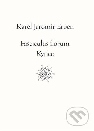 Fasciculus florum / Kytice - Karel Jaromír Erben, Jiří Farský (ilustrátor)