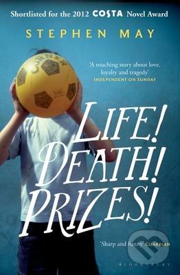 Life! Death! Prizes! - Stephen May