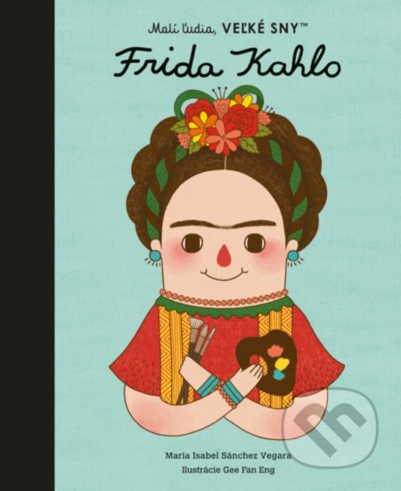 Frida Kahlo - Maria Isabel Sánchez Vegara, Gee Fan Eng (ilustrátor)