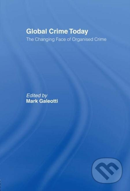Global Crime Today - Mark Galeotti