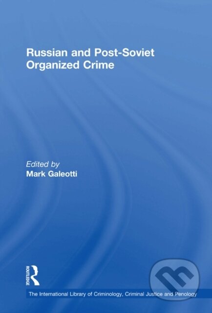 Russian and Post-Soviet Organized Crime - Mark Galeotti