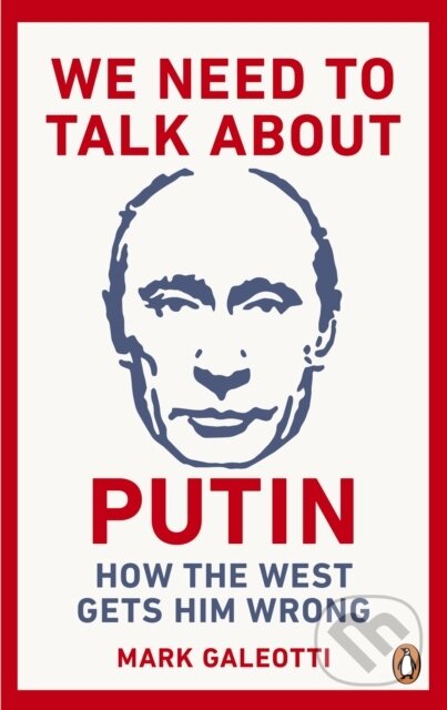 We Need to Talk About Putin - Mark Galeotti