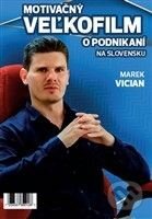 Motivačný veľkofilm o podnikaní na Slovensku 2020 - Marek Vician