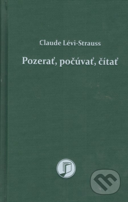 Pozerať, počúvať, čítať - Claude Lévi-Straus