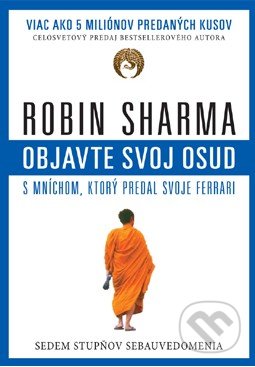 Objavte svoj osud s mníchom, ktorý predal svoje ferrari - Robin Sharma