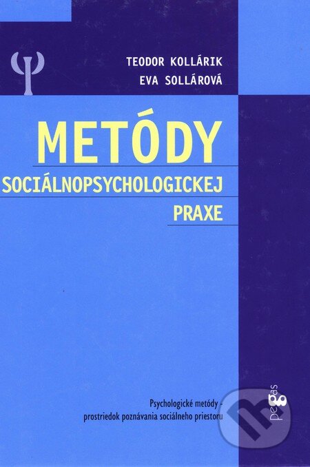 Metódy sociálnopsychologickej praxe - Eva Sollárová, Teodor Kollárik