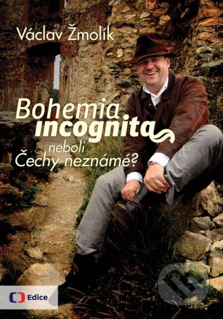 Bohemia incognita neboli Čechy neznámé? - Václav Žmolík