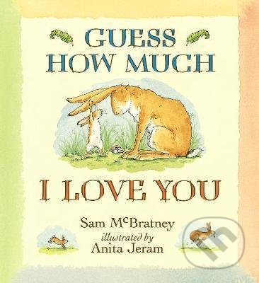 Guess How Much I Love You - Sam McBratney, Anita Jeram (ilustrátor)