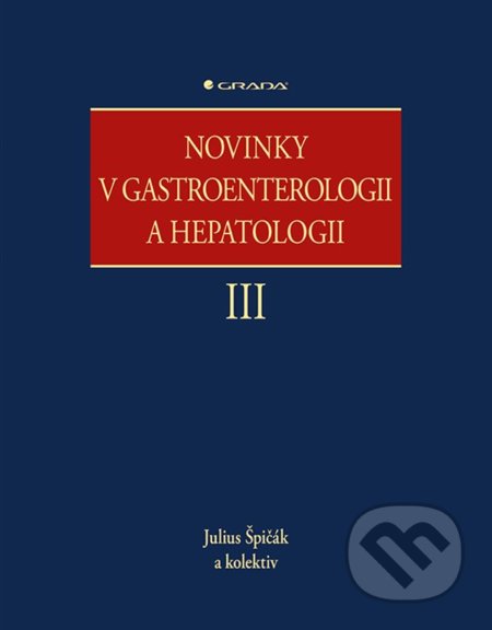 Novinky v gastroenterologii a hepatologii III - Julius Špičák a kolektiv