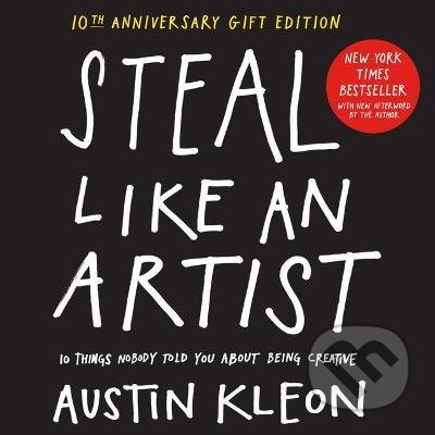 Steal Like an Artist - Austin Kleon
