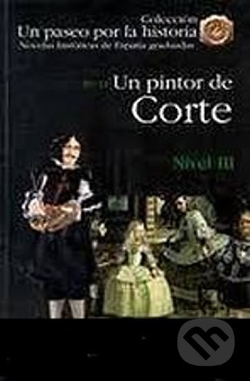 Un paseo por la historia 3 - Un pintor de Corte
