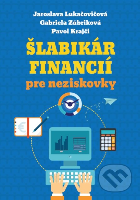 Šlabikár financií pre neziskovky - Jaroslava Lukačovičová, Gabriela Zúbriková, Pavol Krajči