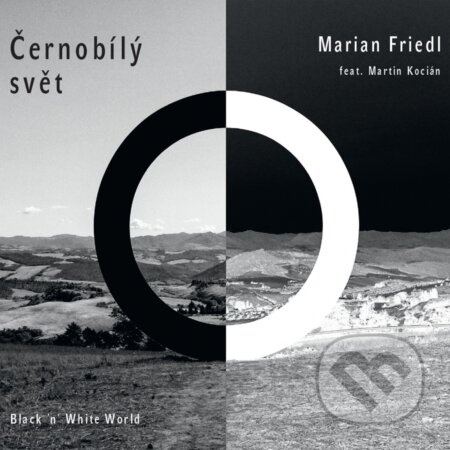 Marián Friedl feat. Martin Kocián: Černobílý svět