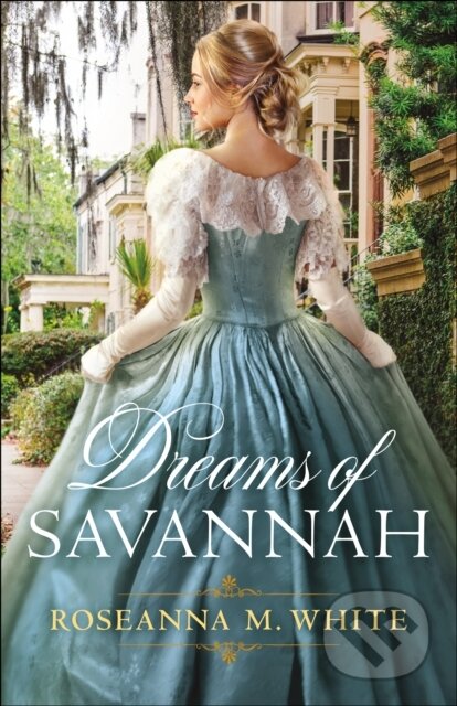 Dreams of Savannah - Roseanna M. White