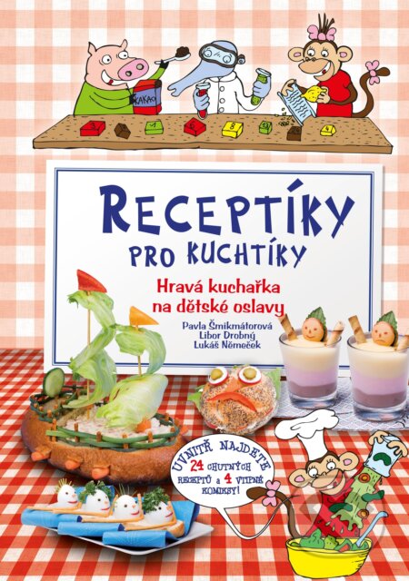 Receptíky pro kuchtíky: Hravá kuchařka na dětské oslavy