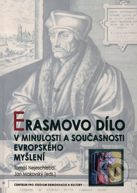 Erasmovo dílo v minulosti a současnosti evropského myšlení - Tomáš Nejeschleba, Jan Makovský a kol.