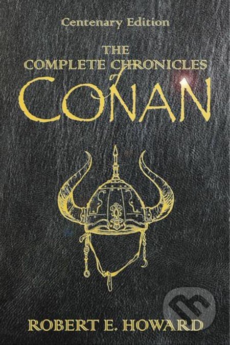 The Complete Chronicles of Conan - Robert E. Howard