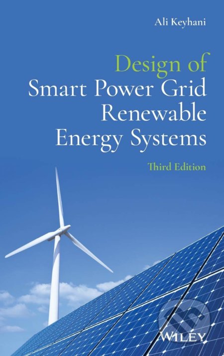 Design of Smart Power Grid Renewable Energy Systems - Ali Keyhani