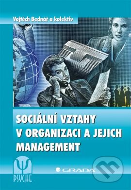 Sociální vztahy v organizaci a jejich management - Vojtěch Bednář a kolektiv