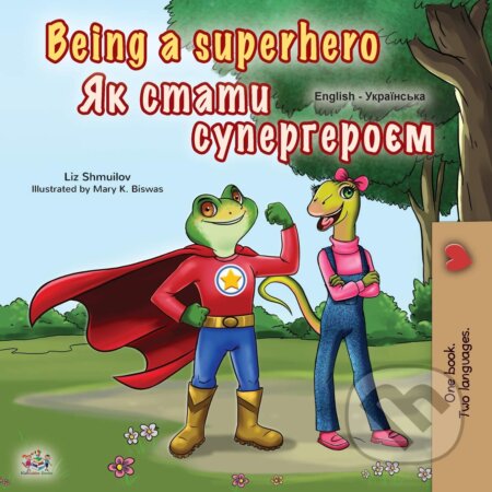 Being a Superhero - Liz Shmuilov, Mary K. Biswas
