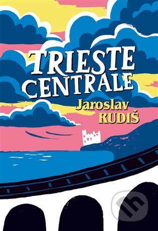 Trieste Centrale - Jaroslav Rudiš, Halina Kirschner (Ilustrátor)