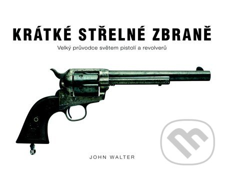 Krátké střelné zbraně - John Walter