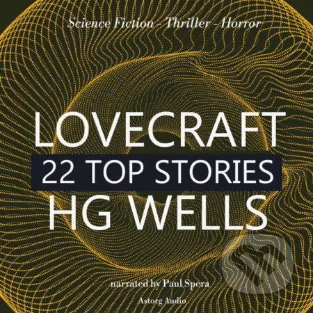 22 Top Stories of H. P. Lovecraft & H. G. Wells (EN) - H.P. Lovecraft, Herbert George Wells