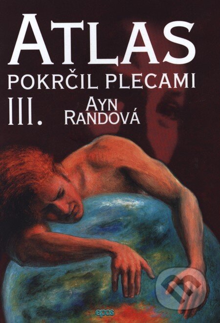 Atlas pokrčil plecami III. - Ayn Rand