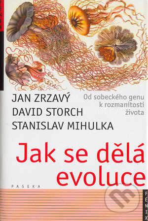 Jak se dělá evoluce - Jan Zrzavý, David Storch, Stanislav Mihulka