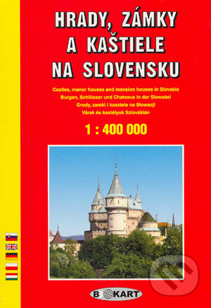 Hrady, zámky a kaštiele na Slovensku 1:400 000 - Kolektív autorov