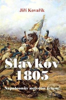 Slavkov 1805 - Jiří Kovařík