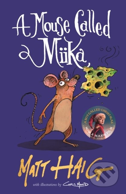 A Mouse Called Miika - Matt Haig, Chris Mould (ilustrátor)
