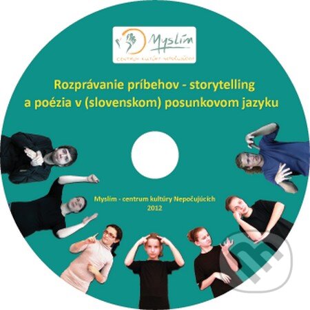 Rozprávanie príbehov - storytelling a poézia v (slovenskom) posunkovom jazyku - 