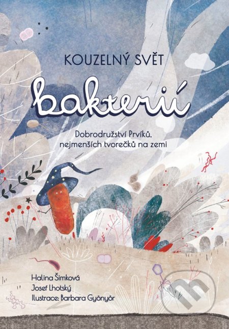 Kouzelný svět bakterií - Josef Lhotský, Halina Šimková, Barbara Gyönyör (ilustrátor)