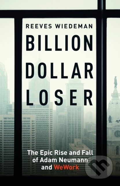 Billion Dollar Loser - Reeves Wiedeman