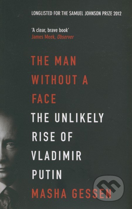 The Man Without a Face by Masha Gessen The Man Without a Face by Masha Gessen