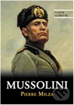 Mussolini - Pierre Milza