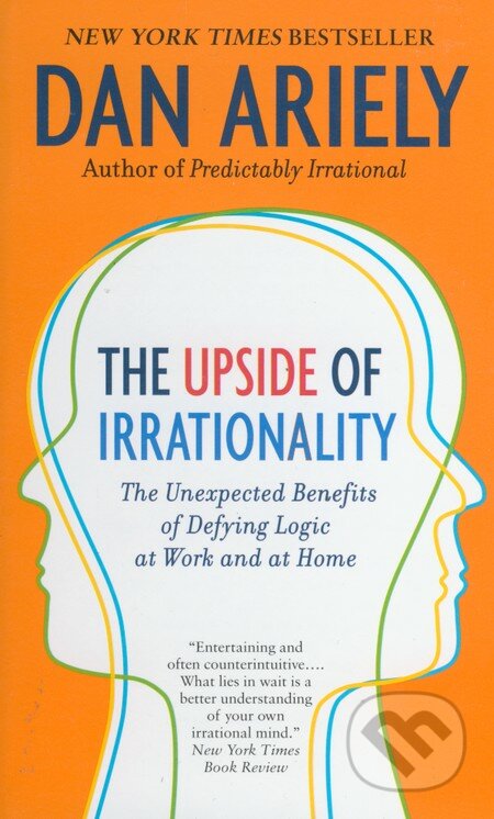 The Upside of Irrationality - Dan Ariely