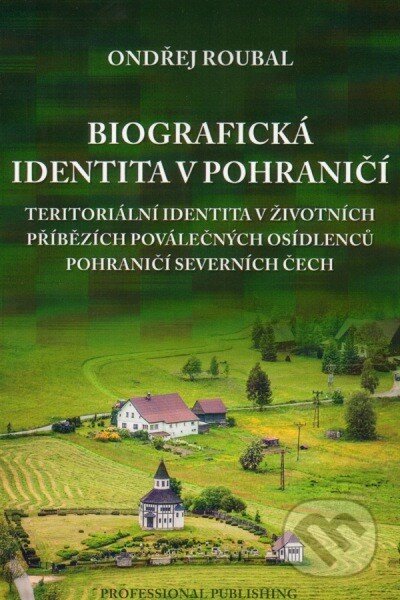 Biografická identita v pohraničí - Ondřej Roubal