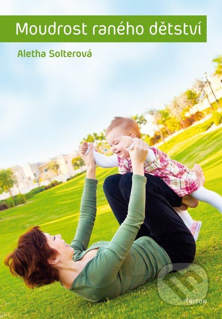 Moudrost raného dětství - Aletha Solter