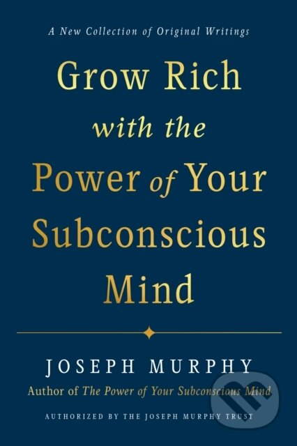 Grow Rich with the Power of Your Subconscious Mind