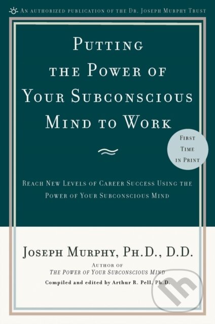 Putting the Power of Your Subconscious Mind to Work - Joseph Murphy